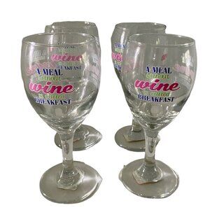 Set of 4 Wine Glasses A Meal Without Wine Is Called Breakfast NEW